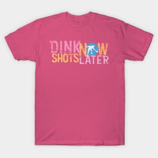 Dinks Now Shots Later Grunge retro light T-Shirt